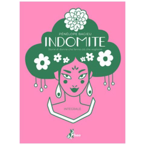 Pénélope Bagieu - Indomite. Storie Di Donne Che Fanno Ciò Che Vogliono. Ediz. Integrale - Foto 1