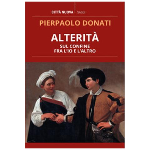 Pierpaolo Donati - Alterità. Sul Confine Fra L'io E L'altro - Foto 1