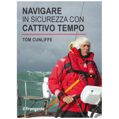 Tom Cunliffe - Navigare In Sicurezza Con Cattivo Tempo - Foto 1