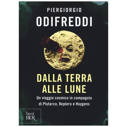 Piergiorgio Odifreddi - Dalla terra alle lune. Un viaggio cosmico in compagnia di Plutarco, Keplero e Huygens - Foto 1
