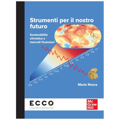 Mario Noera - Strumenti per il nostro futuro. Sostenibilità climatica e mercati finanziari - Foto 1