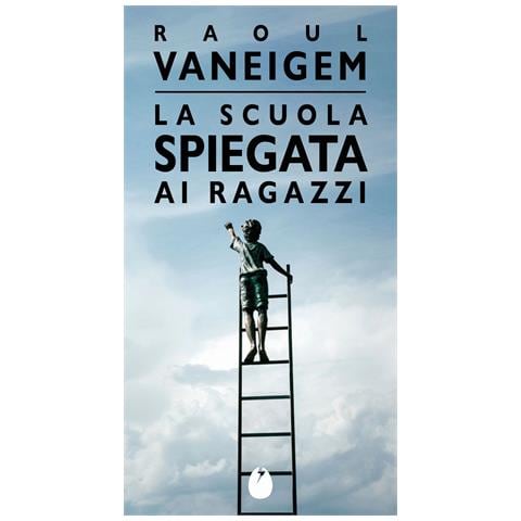 Raoul Vaneigem - La scuola spiegata ai ragazzi - Foto 1