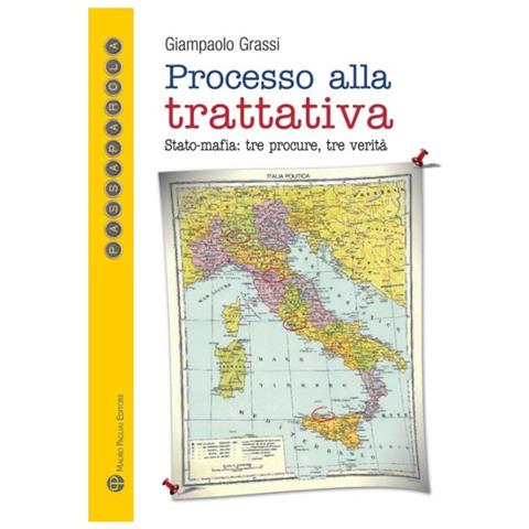 Giampaolo Grassi - Processo alla trattativa Stato-mafia. Tre procure, tre verità - Foto 2