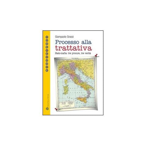 Giampaolo Grassi - Processo alla trattativa Stato-mafia. Tre procure, tre verità - Foto 1