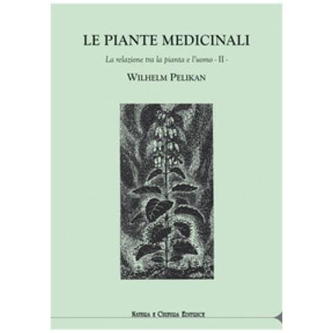 Wilhelm Pelikan - Le Piante Medicinali. La Relazione Tra La Pianta E L'uomo. 2. - Foto 1
