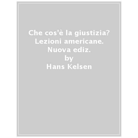 Hans Kelsen - Che Cos'è La Giustizia? Lezioni Americane. Nuova Ediz. - Foto 1