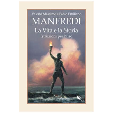 Valerio Massimo Manfredi, Fabio Manfredi - La Vita E La Storia. Istruzioni Per L'uso - Foto 1