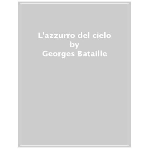 Georges Bataille - L'azzurro Del Cielo - Foto 1