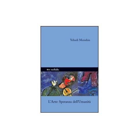 Yehudi Menuhin - L'arte speranza dell'umanità - Foto 1