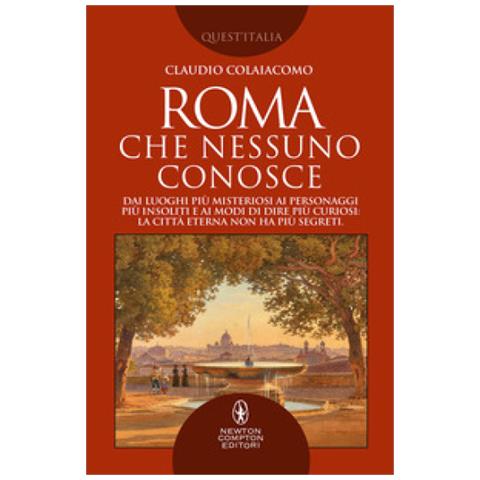 Claudio Colaiacomo - Roma Che Nessuno Conosce - Foto 1