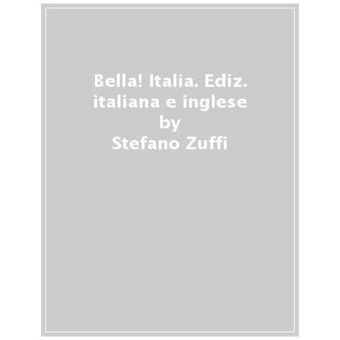 Stefano Zuffi - Bella! Italia. Ediz. Italiana E Inglese - Foto 1