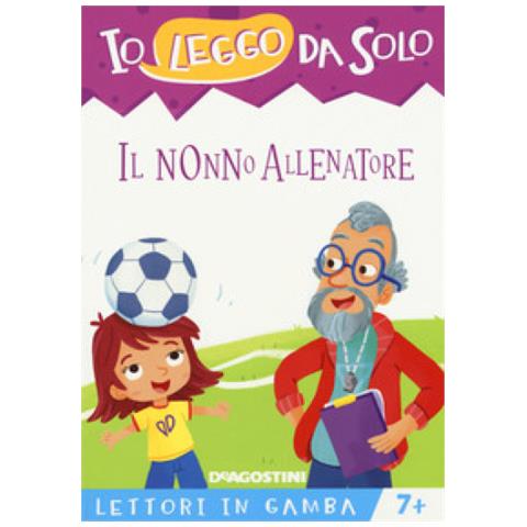 Roberta Zilio - Il Nonno Allenatore. Lettori In Gamba. Ediz. A Colori. Con Con App Per Tablet E Smartphone - Foto 1