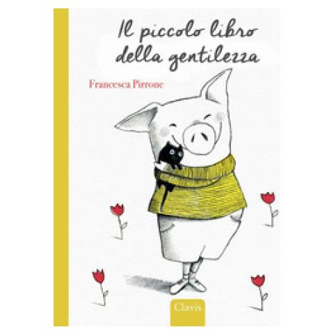 Francesca Pirrone - Il Piccolo Libro Della Gentilezza. Ediz. A Colori - Foto 1