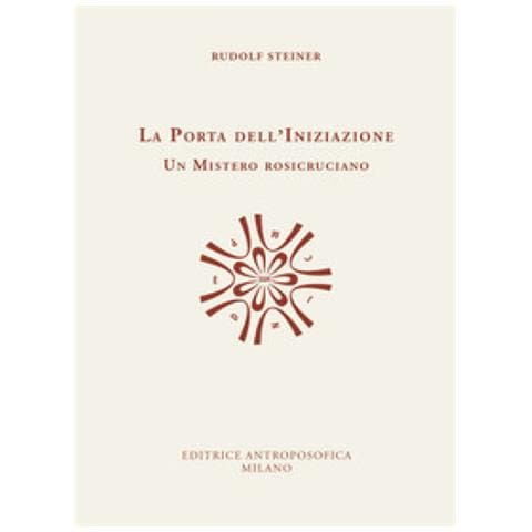 Rudolf Steiner - La porta dell'iniziazione. Un mistero rosicruciano. Testo tedesco a fronte. Ediz. bilingue - Foto 1