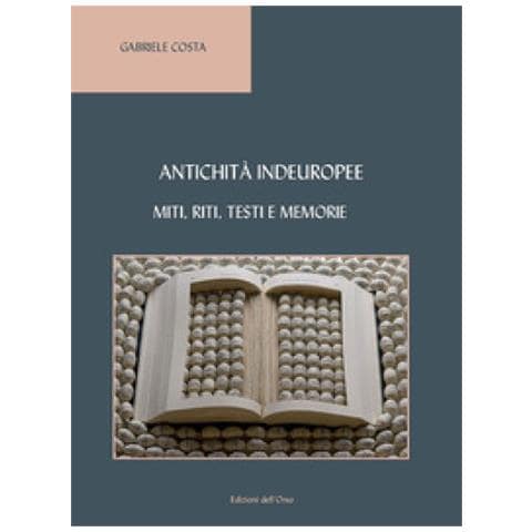 Gabriele Costa - Antichità Indeuropee. Miti, Riti, Testi E Memorie - Foto 1