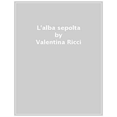 Valentina Ricci - L'alba Sepolta - Foto 1