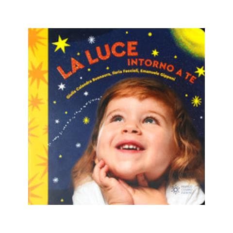 Giulia Calandra Buonaura - La Luce Intorno A Te. Il Mondo Intorno A Te. Ediz. Illustrata - Foto 1