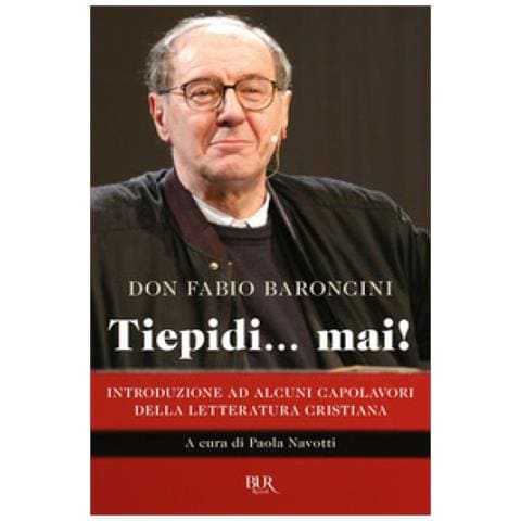 Fabio Baroncini - Tiepidi... Mai! Introduzione Ad Alcuni Capolavori Della Letteratura Cristiana - Foto 1