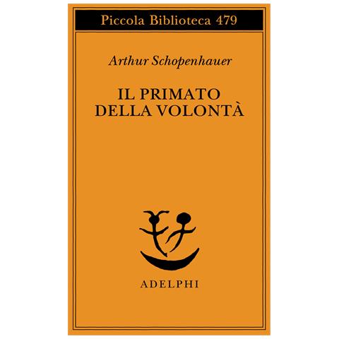 Arthur Schopenhauer - Il primato della volontà - Foto 1