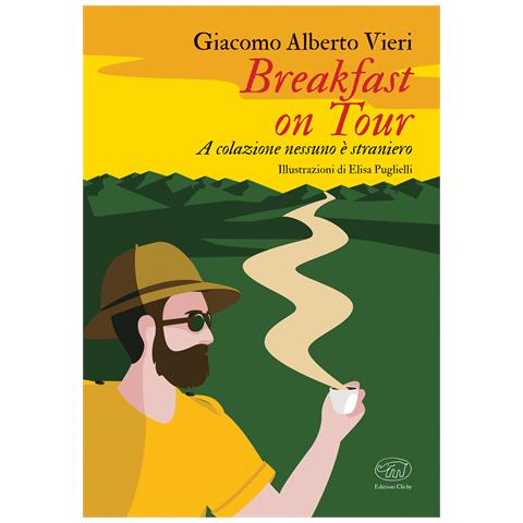 Giacomo Alberto Vieri - Breakfast on tour. A colazione nessuno è straniero - Foto 1
