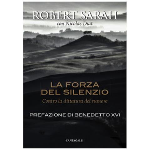 Robert Sarah - La forza del silenzio. Contro la dittatura del rumore - Foto 1