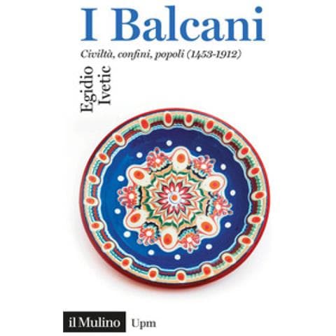 Egidio Ivetic - I Balcani. Civiltà Confini, Popoli (1453-1912) - Foto 2