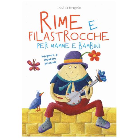 Davide Bregola - Rime E Filastrocche Per Mamme E Per Bambini. Insegnare E Imparare Giocando - Foto 2