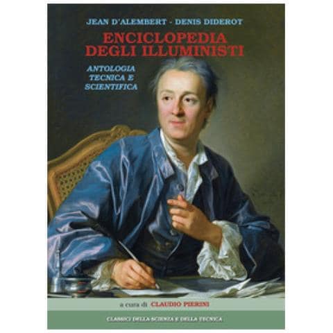 Jean D’Alembert - Enciclopedia degli illuministi. Antologia tecnica e scientifica - Foto 1