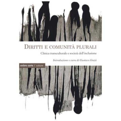 Gustavo Gozzi - Diritti e comunità plurali. Clinica transculturale e società dell'inclusione - Foto 1
