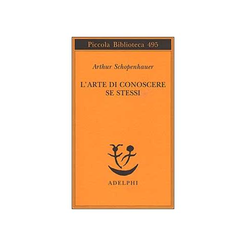 Arthur Schopenhauer - L'arte di conoscere se stessi - Foto 1