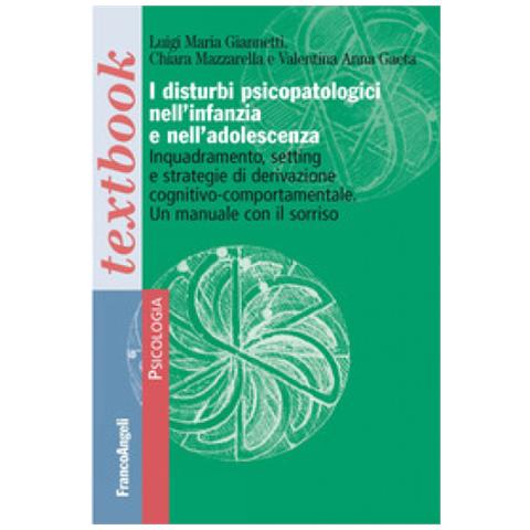 Luigi Maria Giannetti - I disturbi psicopatologici nell'infanzia e nell'adolescenza. Inquadramento, setting e strategie di derivazione cognitivo-comportamentale. Un manuale con il sorriso - Foto 1