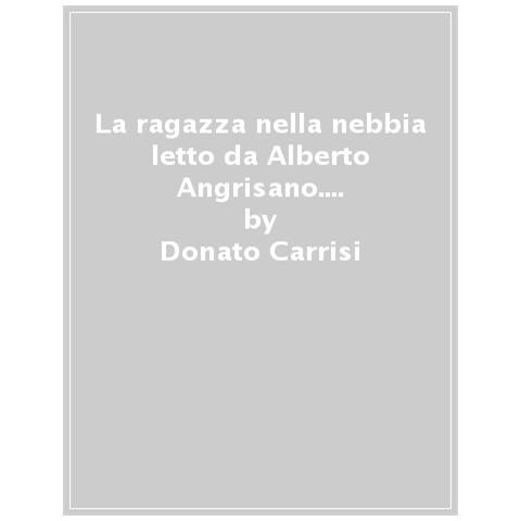 Donato Carrisi - La Ragazza Nella Nebbia Letto Da Alberto Angrisano. Audiolibro. Cd Audio Formato Mp3 - Foto 1