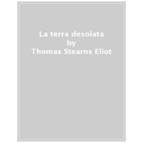 Thomas S. Eliot - La terra desolata - Foto 1
