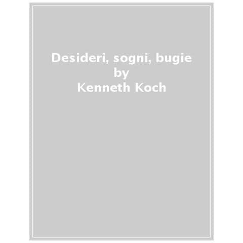 Kenneth Koch - Desideri, Sogni, Bugie - Foto 1