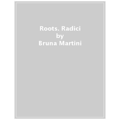 Bruna Martini - Roots. Radici - Foto 1