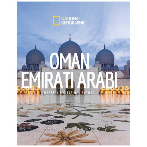 Oman. Emirati Arabi. Paesi Del Mondo. National Geographic - Foto 2