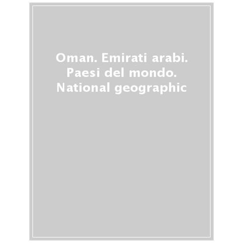 Oman. Emirati Arabi. Paesi Del Mondo. National Geographic - Foto 1