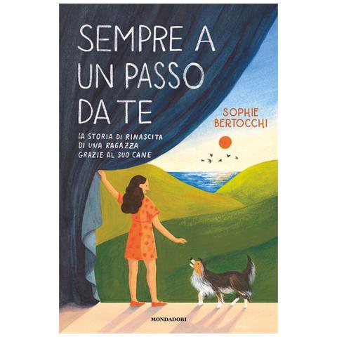 Sempre A Un Passo Da Te. La Storia Di Rinascita Di Una Ragazza Grazie Al Suo Cane - Foto 1