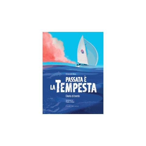 Emanuela Nava - Passata è la tempesta. Diario di bordo. Con QR code per ascoltare la storia - Foto 1