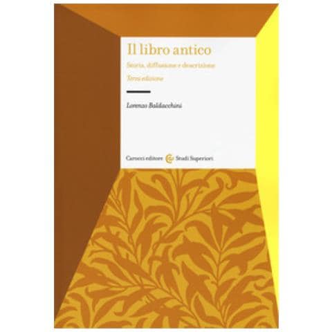 Lorenzo Baldacchini - Il Libro Antico. Storia, Diffusione E Descrizione - Foto 1
