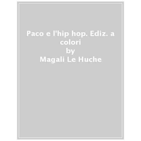 Magali Le Huche - Paco E L'hip Hop. Ediz. A Colori - Foto 1