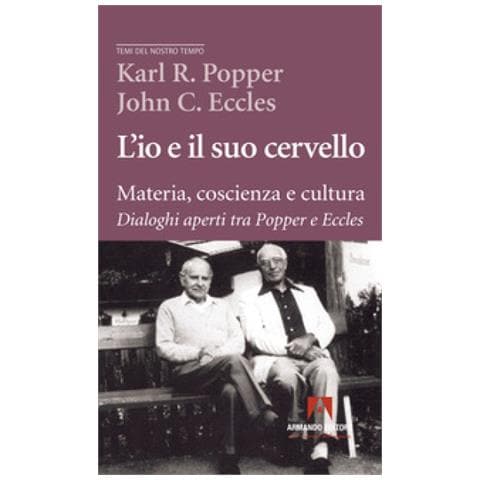 Karl R. Popper - L'io e il suo cervello. Materia, coscienza e cultura. Dialoghi aperti tra Popper e Eccles - Foto 1