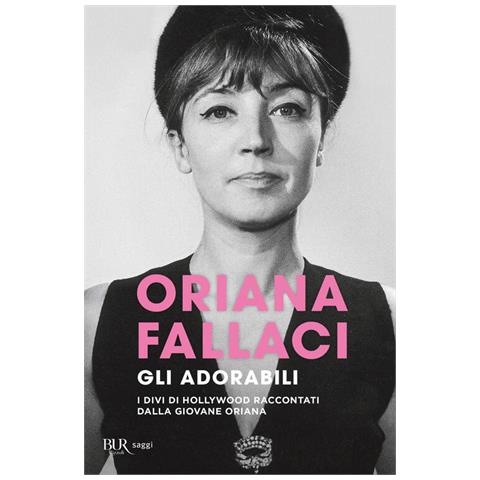 Oriana Fallaci - Gli adorabili. I divi di Hollywood raccontati dalla giovane Oriana - Foto 1