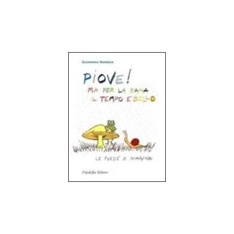Giannina Noseda - Piove! Ma per la rana il tempo è bello. Le poesie di Giannina - Foto 1