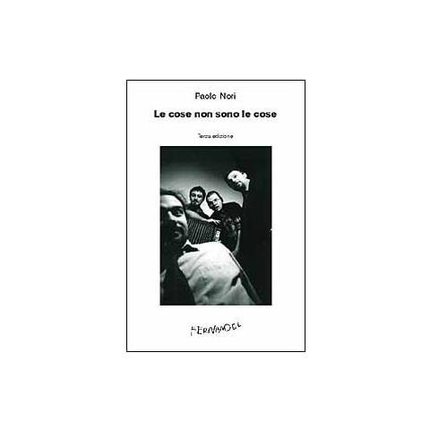 Paolo Nori - Le cose non sono le cose - Foto 1