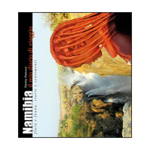 Patrizia Panicucci - Namibia. Il mio diario di viaggio. Flora e fauna, storia e sentimenti - Foto 2