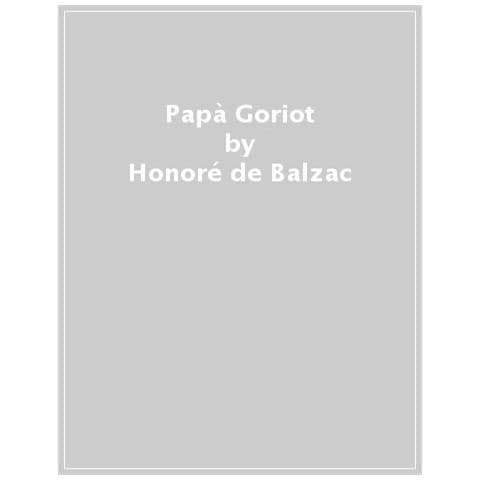 Honoré De Balzac - Papà Goriot - Foto 1