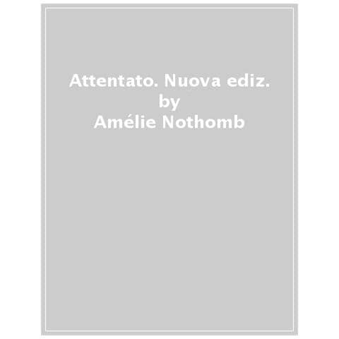 Amélie Nothomb - Attentato. Nuova Ediz. - Foto 1