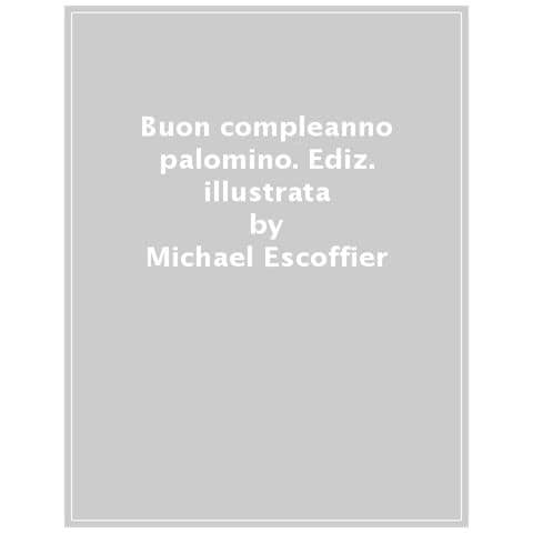 Michaël Escoffier - Buon compleanno Palomino. Ediz. a colori - Foto 1
