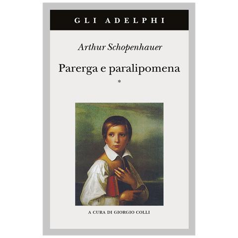 Arthur Schopenhauer - Parerga e paralipomena - Foto 1